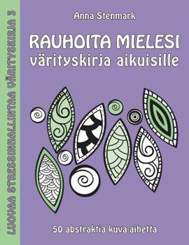 Paperback Rauhoita mielesi värityskirja aikuisille: 50 abstraktia kuva-aihetta [Finnish] Book