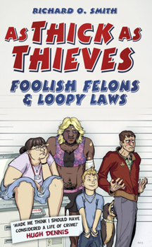 Hardcover As Thick as Thieves: Foolish Felons & Loopy Laws Book