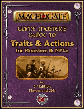 Game Master's Guide to Traits and Actions for Monsters and NPCs: For 5th Edition Players and GMs (Game Master's Guide for 5th Edition (5e))
