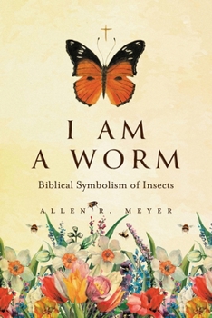 Paperback I Am A Worm: Biblical Symbolism of Insects Book