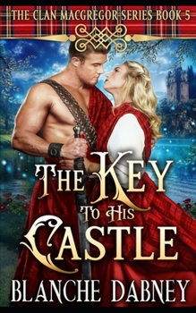 The Key to His Castle: A Clean Time Travel Romance (Clan MacGregor)