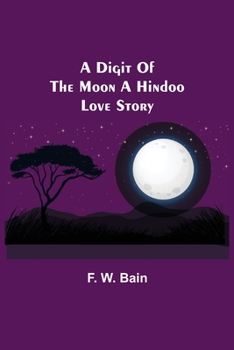Paperback A Digit Of The Moon A Hindoo Love Story Book