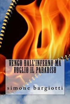 Paperback Vengo Dall'inferno Ma Voglio Il Paradiso [Italian] Book