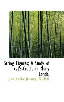 Hardcover String Figures; A Study of Cat's-Cradle in Many Lands. Book