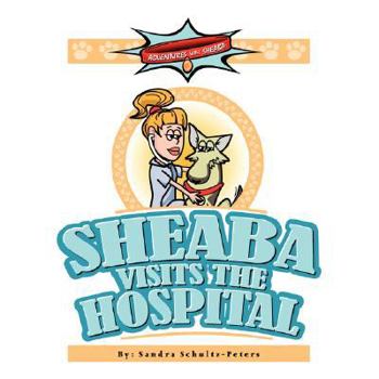 Paperback Adventures with Sheaba: Sheaba Visits the Hospital Book