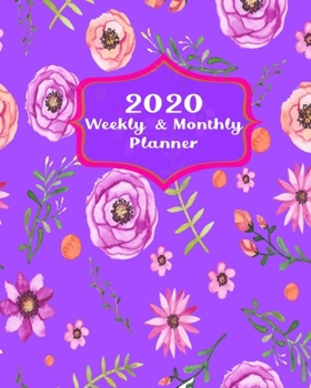 Paperback 2020 Planner Weekly & Monthly: Weekly & Monthly Planner and Calendar Views, from January 2020 to December 2020: Pretty cover with nice flowers, for y Book