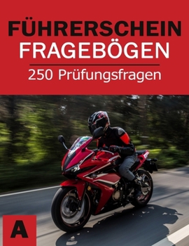 Paperback Motorrad Führerschein Fragebögen - Fahrschule Prüfungsbögen Klasse A - Motorradführerschein Buch [German] Book