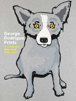 Hardcover George Rodrigue Prints: A Catalogue Raisonné 1970-2007 Book