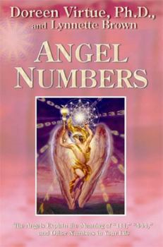 Paperback Angel Numbers: The Angels Explain the Meaning of 111, 444, and Other Numbers in Your Life Book