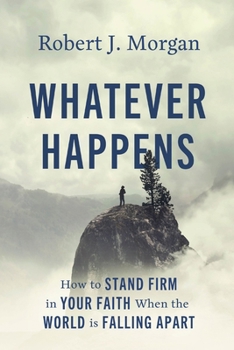 Paperback Whatever Happens: How to Stand Firm in Your Faith When the World Is Falling Apart Book