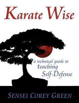 Paperback Karate Wise: A Technical Guide to Teaching Self-Defense Book