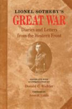 Hardcover Lionel Sotheby's Great War: Diaries and Letters from the Western Front Book