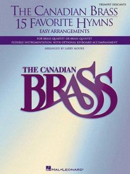 Paperback The Canadian Brass - 15 Favorite Hymns - Trumpet Descants: Easy Arrangements for Brass Quartet, Quintet or Sextet Book