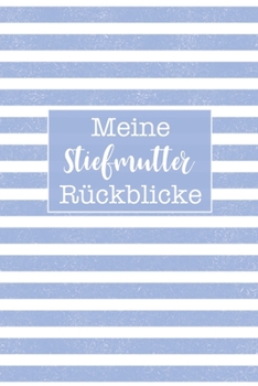 Paperback Meine Stiefmutter Ru&#776;ckblicke: Prima als Notizbuch bei Arthrose oder Rheuma um Entz?ndungen oder Schmerzen in den Gelenken festzuhalten [German] Book