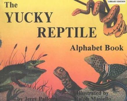 School & Library Binding The Yucky Reptile Alphabet Book