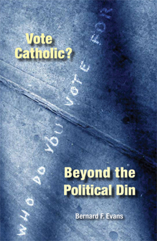 Paperback Vote Catholic?: Beyond the Political Din Book