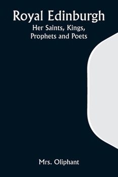 Paperback Royal Edinburgh: Her Saints, Kings, Prophets and Poets Book