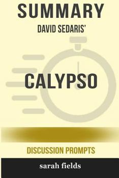 Paperback Summary: David Sedaris' Calypso (Discussion Prompts) Book
