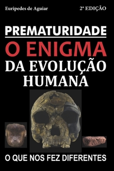 Paperback Prematuridade: o enigma da evolu??o humana [Portuguese] Book