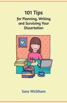 Paperback 101 Tips for Planning, Writing and Surviving Your Dissertation Book