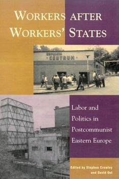 Paperback Workers After Workers' States: Labor and Politics in Postcommunist Eastern Europe Book