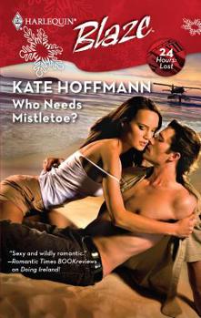 Who Needs Mistletoe? - Book #1 of the 24 Hours: Lost