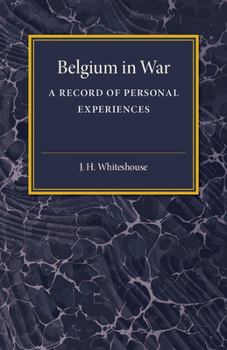 Belgium in War: A Record of Personal Experiences