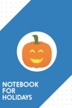 Notebook for Holidays: Dotted Journal with Happy Halloween pumpkin Design - Cool Gift for a friend or family who loves october presents! | 6x9" | 180 ... College, Tracking, Journaling or as a Diary