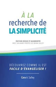 Paperback À la recherche de la simplicité: Découvrez comme il est facile d'évangéliser ! [French] Book