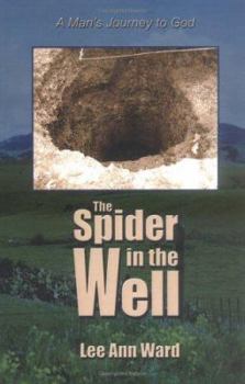 Paperback The Spider in the Well: A Man's Journey to God Book