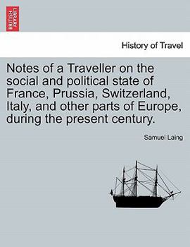 Paperback Notes of a Traveller on the social and political state of France, Prussia, Switzerland, Italy, and other parts of Europe, during the present century. Book