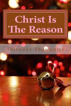 Paperback Christ Is The Reason: Christmas is Being Celebrated Book