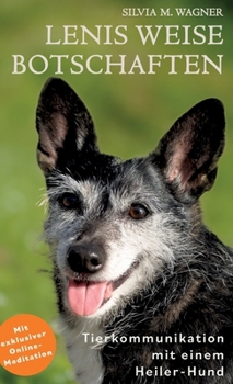 Hardcover Lenis weise Botschaften: Tierkommunikation mit einem Heiler-Hund [German] Book