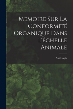Paperback Memoire sur la Conformité Organique Dans L'échelle Animale Book