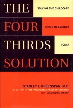 Hardcover The Four-Thirds Solution: Solving the Child-Care Crisis in America Today Book
