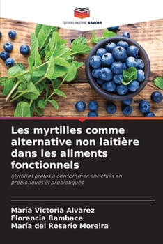Paperback Les myrtilles comme alternative non laitière dans les aliments fonctionnels [French] Book