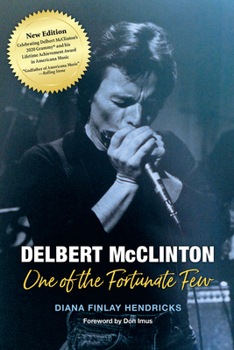 Delbert McClinton: One of the Fortunate Few - Book  of the John and Robin Dickson Series in Texas Music