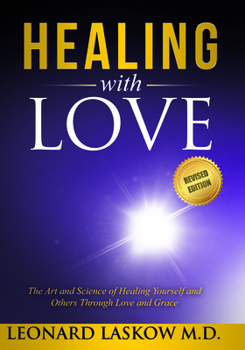 Paperback Healing with Love: The Art and Science of Healing Yourself and Others Through Love and Grace Book