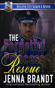 Paperback The Forgetful Princess Rescue: A K9 Handler Romance (Disaster City Search and Rescue, Book 33) Book