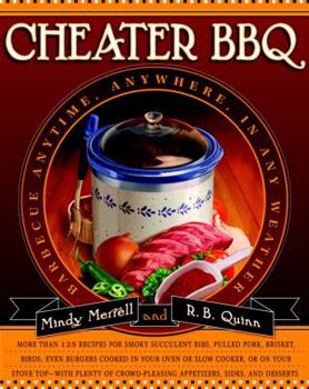Hardcover Cheater BBQ: Barbecue Anytime, Anywhere, in Any Weather Book