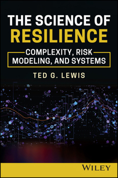 Hardcover The Science of Resilience: Complexity, Risk Modeling, and Systems Book