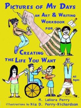 Paperback Pictures of My Days--An Art & Writing Workbook for Creating the Life You Want Book