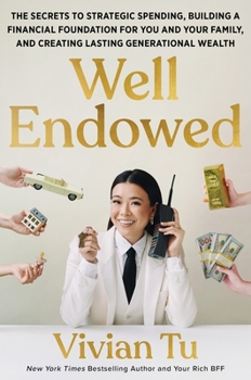 Hardcover Well Endowed: The Secrets to Strategic Spending, Building a Financial Foundation for You and Your Family, and Creating Lasting Generational Wealth Book