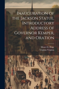 Paperback Inauguration of the Jackson Statue. Introductory Address of Governor Kemper, and Oration Book