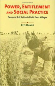 Hardcover Power, Entitlement, and Social Practice: Resource Distribution in North China Village Book