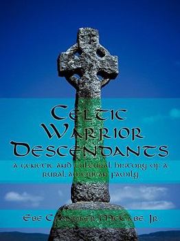 Paperback Celtic Warrior Descendants: A Genetic and Cultural History of a Rural American Family Book