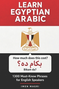 Learn Egyptian Arabic : 1300 Must Know Phrases for English Speakers