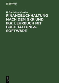 Hardcover Finanzbuchhaltung Nach Dem Gkr Und Ikr: Lehrbuch Mit Buchhaltungs-Software: [Hauptbd.] [German] Book