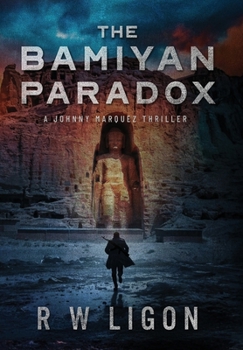 Hardcover The Bamiyan Paradox: A Johnny Marquez Thriller Book