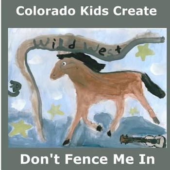 Paperback Colorado Kids Create Don't Fence Me In: A Western Songbook Book